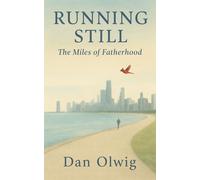 Running Still: The Miles of Fatherhood