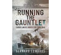 Running the Gauntlet: Cargo Liners Under Fire 1939-1945