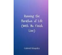 Running The Marathon Of Life (With No Finish Line)