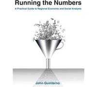 Running the Numbers A Practical Guide to Regional Economic and Social Analysis 2014 - John Quinterno - Taylor amp Francis Ltd - Livre en Anglais - Paperba John QuinternoJohn Quinterno (Auteur)