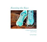 Running the Race: A Bible Study of the Life of Paul