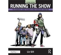 Running the Show by Liz First AD and Director Gill Unknown (Auteur)