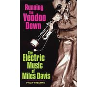 Running the Voodoo Down: The Electric Music of Miles Davis