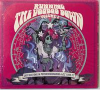 Running The Voodoo Down / Volume 2 : Explorations In Psychrockfunksouljazz 1965-77
