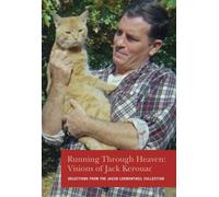 Running Through Heaven: Visions of Jack Kerouac