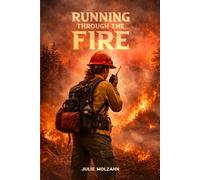 Running Through the Fire: Annie's Story of Fire, Family and Love