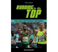 Arthur Lydiard – Courir vers le sommet – Méthodes d'entraînement haute performance