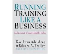 Running Training Like a Business David Van Adelsberg, Edward A. Trolley (Auteur)