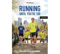 Running Until You’re 100 – Your Guide to Lifelong Running – 6e édition