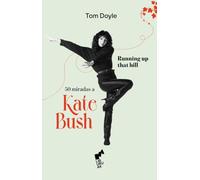 RUNNING UP THAT HILL: 50 miradas a Kate Bush