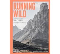 Running Wild – Sentiers inspirants du monde entier – Préface : Dean Karnazes