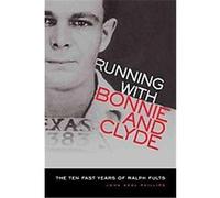 Running With Bonnie and Clyde John Neal Phillips (Auteur)