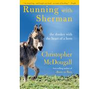 Running with Sherman: The Donkey with the Heart of a Hero