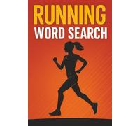 Running Word Search: 40 Endurance-Fueled Puzzles for Runners, Racers & Track Fans: Explore the world of running with word searches covering training, gear, races, and motivation