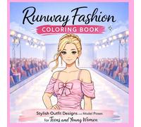 Runway Fashion Coloring Book: stylish outfit designs and model poses for teens and young womens