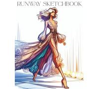 Runway Sketchbook: Fashion Design Sketchbook with Female Figure Templates for Outfit Design and Dress Sketching 8.5 x 11