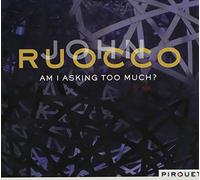 Ruocco, John - Am I Asking to Much?