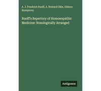 Ruoff's Repertory of Homoeopathic Medicine: Nosologically Arranged