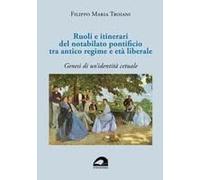 Ruoli E Itinerari Del Notabilato Pontificio Tra Antico Regime E Età Liberale. Genesi Di Un'identità Cetuale