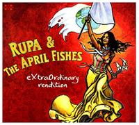 Rupa & the April Fishes - Extraordinary Rendition [Import]