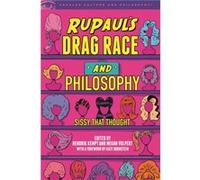 RuPaul's Drag Race and Philosophy: Sissy That Thought