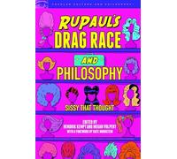 RuPaul's Drag Race and Philosophy: Sissy That Thought