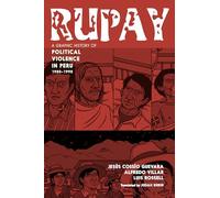 Rupay: A Graphic History of Political Violence in Peru, 1980-1990