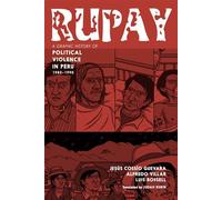 Rupay A Graphic History of Political Violence in Peru, 1980-1990 - Jesús Cossío Guevara - Seven Stories Press - ebook (ePub) - Livre