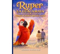 Ruper La Guacamaya Cuando el silencio aprende a volar: Ruper La Guacamaya