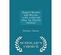 Rupert Brooke and Skyros, with Wood-Cut Illus. by Phyllis Gardner - Scholar's Choice Edition