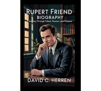 RUPERT FRIEND BIOGRAPHY: A Journey Through Talent, Passion, and Purpose
