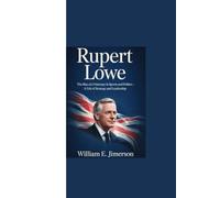 RUPERT LOWE: “The Rise of a Visionary in Sports and Politics - A Life of Strategy and Leadership”