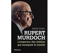 Rupert Murdoch: L’empereur des médias qui manipule le monde
