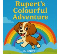 Rupert’s Colourful Adventure: A Rhyming Picture Book About Colours, Courage, and a Brave Little Pup