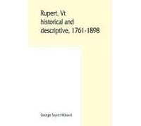 Rupert, Vt.; Historical And Descriptive, 1761-1898
