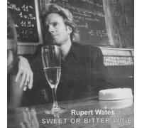 Rupert Wates - Sweet Or Bitter Wine [Import]