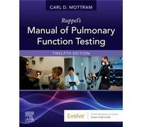 Ruppels Manual of Pulmonary Function Testing by Mottram & Carl Technical DirectorbrPulmonary Function Labs and RehabilitationbrAssociate Professor of Medi Mottram Carl Technical DirectorbrPulmonary Fu