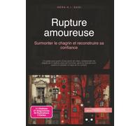 Rupture amoureuse: Surmonter le chagrin et reconstruire sa confiance