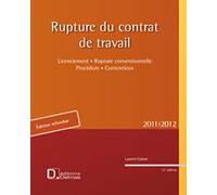 Rupture du contrat de travail 2011/2012. 12e éd. - Licenciement . Rupture conventionnelle . Procédur