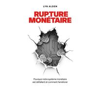 Rupture monétaire : Pourquoi notre système monétaire est défaillant et comment l’améliorer - Lynn Alden - Konsensus - broché - Etude