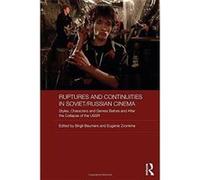 Ruptures and Continuities in Soviet/Russian Cinema: Styles, characters and genres before and after the collapse of the USSR (Routledge Contemporary Russia and Eastern Europe Series) - [Version Origina