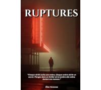 RUPTURES: "Chaque vérité cache une ombre. Chaque ombre abrite un secret. Plongez dans un thriller où la lumière elle-même devient une menace."