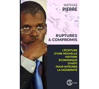 Ruptures & Compromis: L’écriture d’une nouvelle histoire économique d’Haïti pour intégrer la modernité