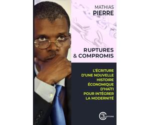 Ruptures & Compromis: L’écriture d’une nouvelle histoire économique d’Haïti pour intégrer la modernité