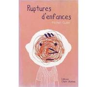 Ruptures d'enfances - Michel Gutel - Chant D'orties - broché - Essai