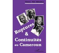 Ruptures et continuités au Cameroun Valentin Ndi Mbarga (Auteur)