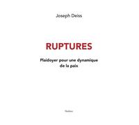 Ruptures - plaidoyer pour une dynamique de la paix Plaidoyer pour une dynamique de la paix - Joseph Deiss - Slatkine - broché - Essai