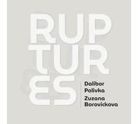 Ruptures: Project by Dalibor Polivka Zuzana Borovickova