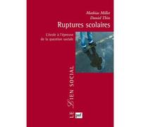 Ruptures scolaires L'école à l'épreuve de la question sociale - Mathias Millet - Puf - broché - Essai