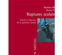 Ruptures Scolaires - L'école À L'épreuve De La Question Sociale